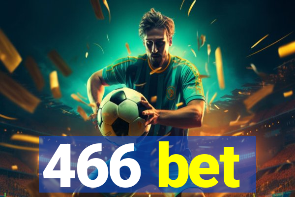 466 bet